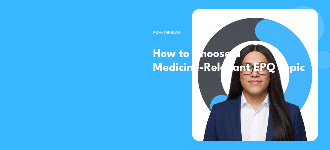 How to Choose a Medicine-Relevant EPQ Topic