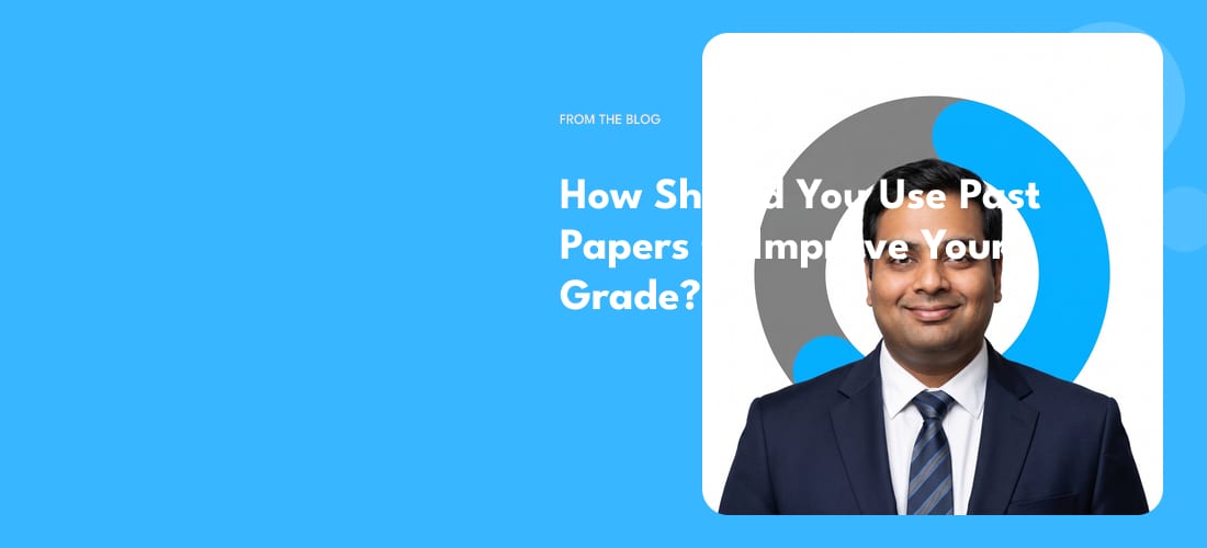 How Should You Use Past Papers to Improve Your Grade?