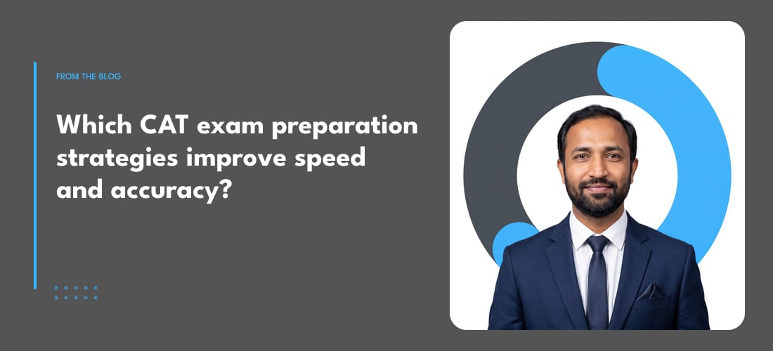 Which CAT exam preparation strategies improve speed and accuracy?