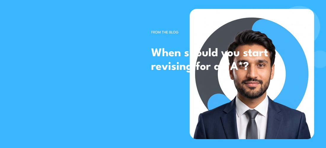 When should you start revising for an A*?